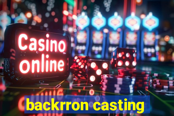 backrron casting